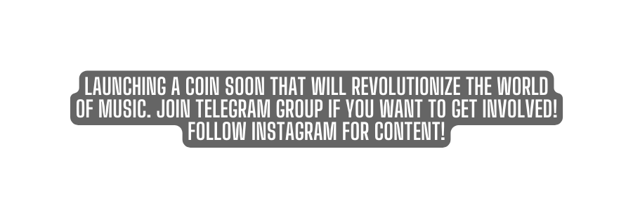 Launching a coin soon that will revolutionize the world of music join telegram group if you want to get involved follow instagram for content